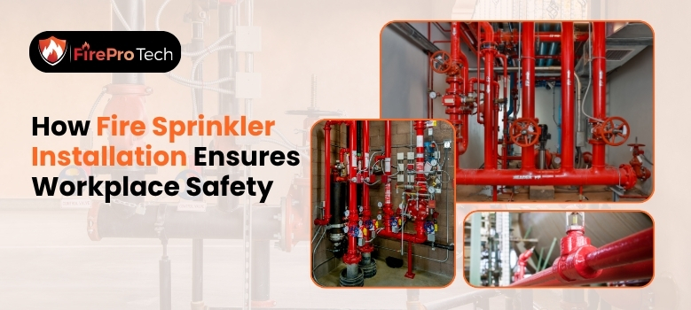 How Fire Sprinkler Installation Ensures Workplace Safety - FirePro Tech, LLC