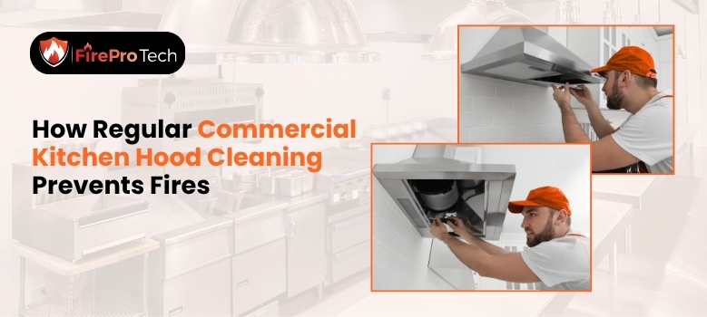 How Regular Commercial Kitchen Hood Cleaning Prevents Fires - FirePro Tech, LLC
