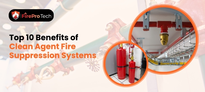 Top 10 Benefits of Clean Agent Fire Suppression Systems - FirePro Tech, LLC