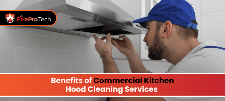 Benefits of Commercial Kitchen Hood Cleaning Services - FirePro Tech, LLC