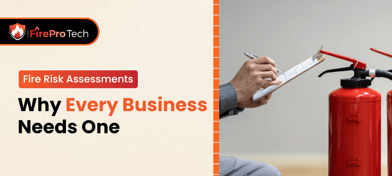 Fire Risk Assessments Why Every Business Needs One - FirePro Tech, LLC