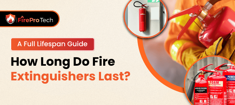How Long Do Fire Extinguishers Last A Full Lifespan Guide - Fire Pro Tech, LLC
