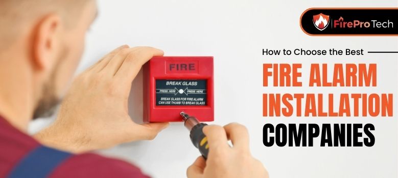 How to Choose the Best Fire Alarm Installation Companies - Firepro Tech, LLC