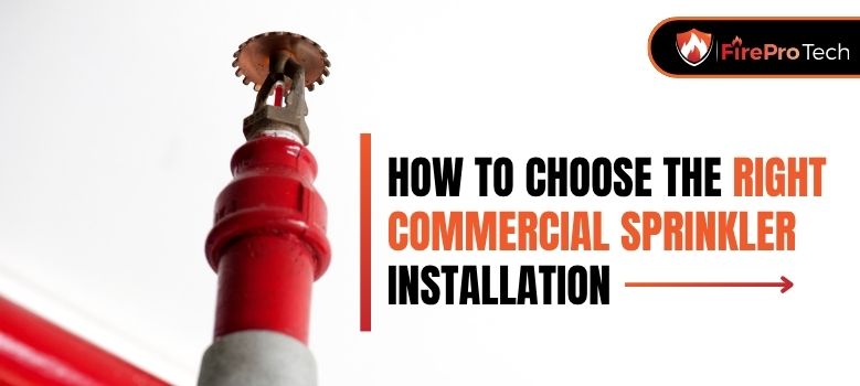 How to Choose the Right Commercial Sprinkler Installation - FirePro Tech, LLC
