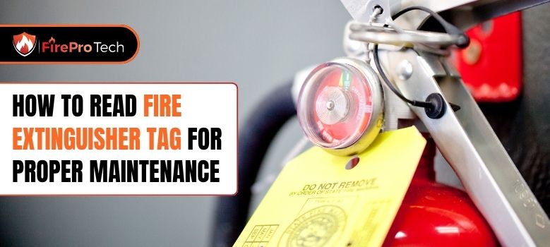 How to Read Fire Extinguisher Tag for Proper Maintenance - Firepro Tech,LLC.