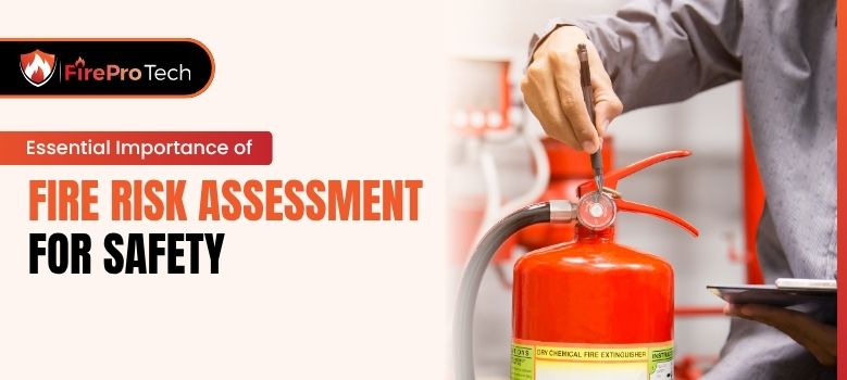 Essential Importance of Fire Risk Assessment for Safety Essential Importance of Fire Risk Assessment for Safety