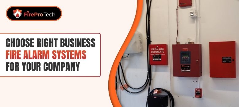 Choose Right Business Fire Alarm Systems for Your Company Choose Right Business Fire Alarm Systems for Your Company