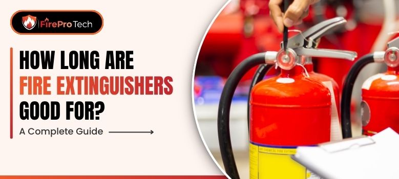 How Long Are Fire Extinguishers Good For? A Complete Guide How Long Are Fire Extinguishers Good For? A Complete Guide