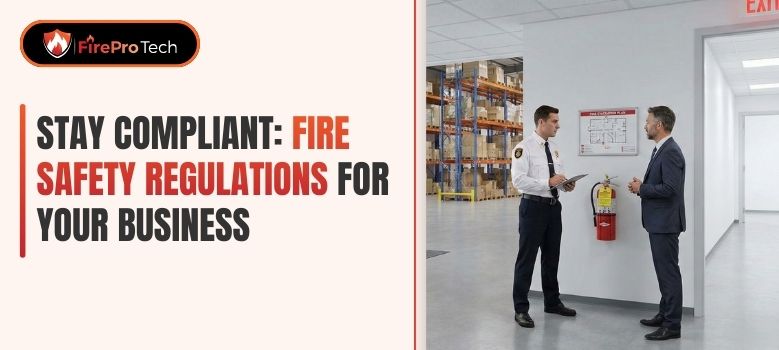 Stay Compliant: Fire Safety Regulations for Your Business