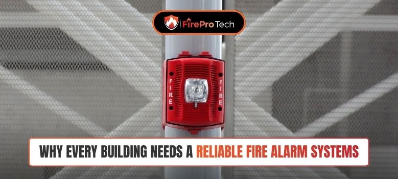 Why Every Building Needs a Reliable Fire Alarm Systems - FirePro Tech, LLC