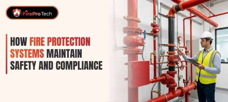 How Fire Protection Systems Maintain Safety and Compliance How Fire Protection Systems Maintain Safety and Compliance