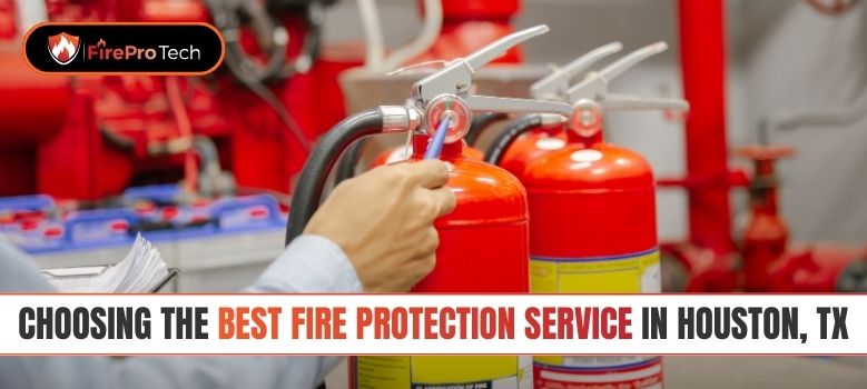 Choosing the Best Fire Protection Service in Houston TX - FirePro Tech, LLC