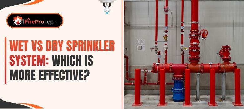 Wet vs Dry Sprinkler System: Which is More Effective? - FirePro Tech, LLC