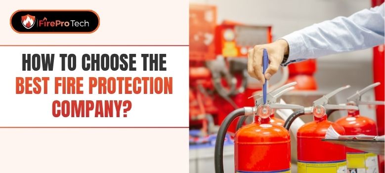 How to Choose the Best Fire Protection Company? - FirePro Tech, LLC