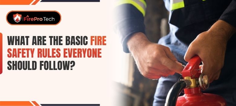 What Are the Basic Fire Safety Rules Everyone Should Follow? - FirePro Tech, LLC