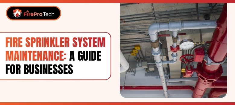 Fire Sprinkler System Maintenance: A Guide for Businesses - FirePro Tech, LLC