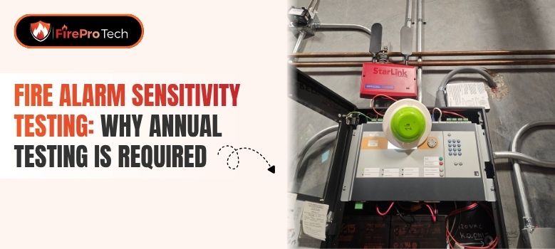 Fire Alarm Sensitivity Testing: Why Annual Testing Is Required Fire Alarm Sensitivity Testing: Why Annual Testing Is Required