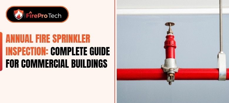 Annual Fire Sprinkler Inspection: Complete Guide for Commercial Buildings - FirePro Tech, LLC